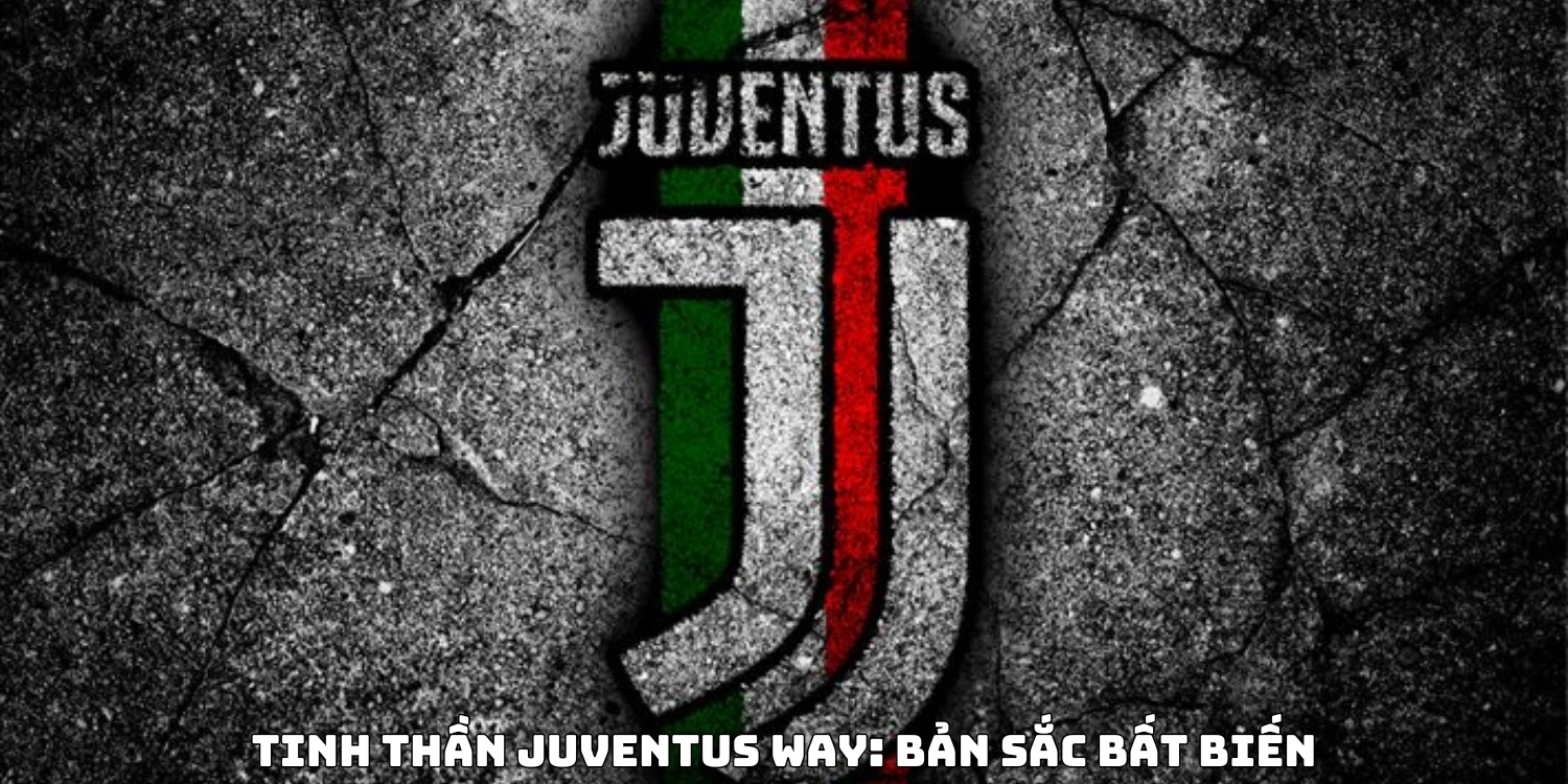 Juventus: Lịch Sử, Hiện Tại Và Triết Lý Bóng Đá